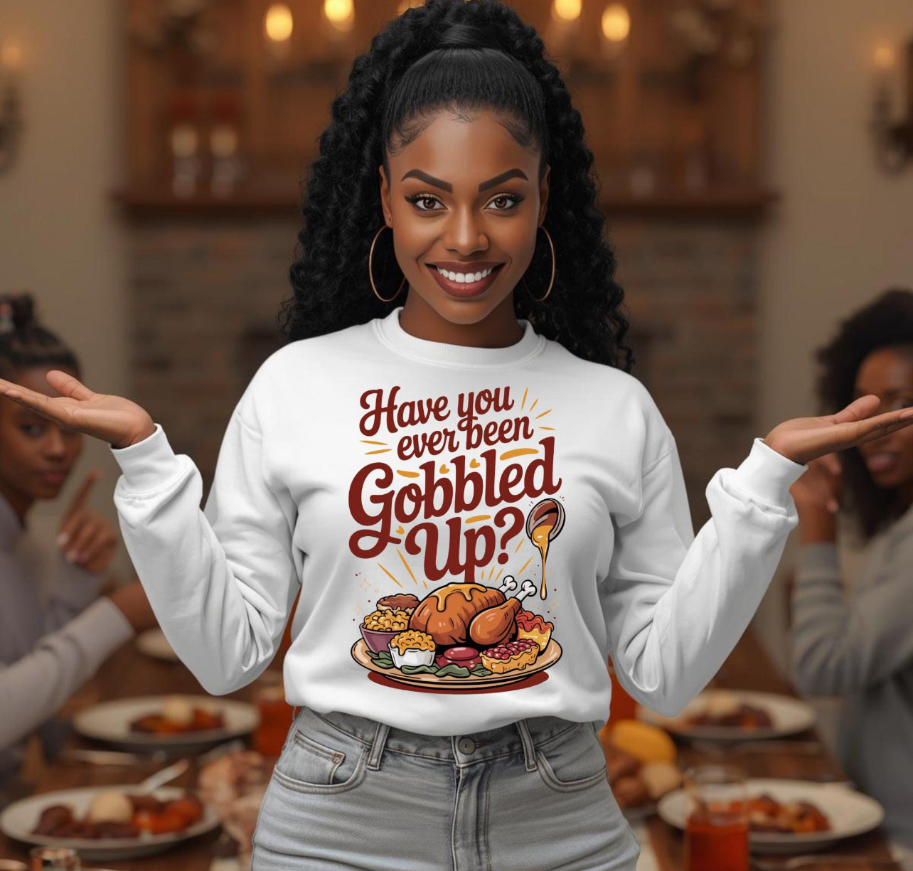 Have You Been Gobbled Up Sweatshirt