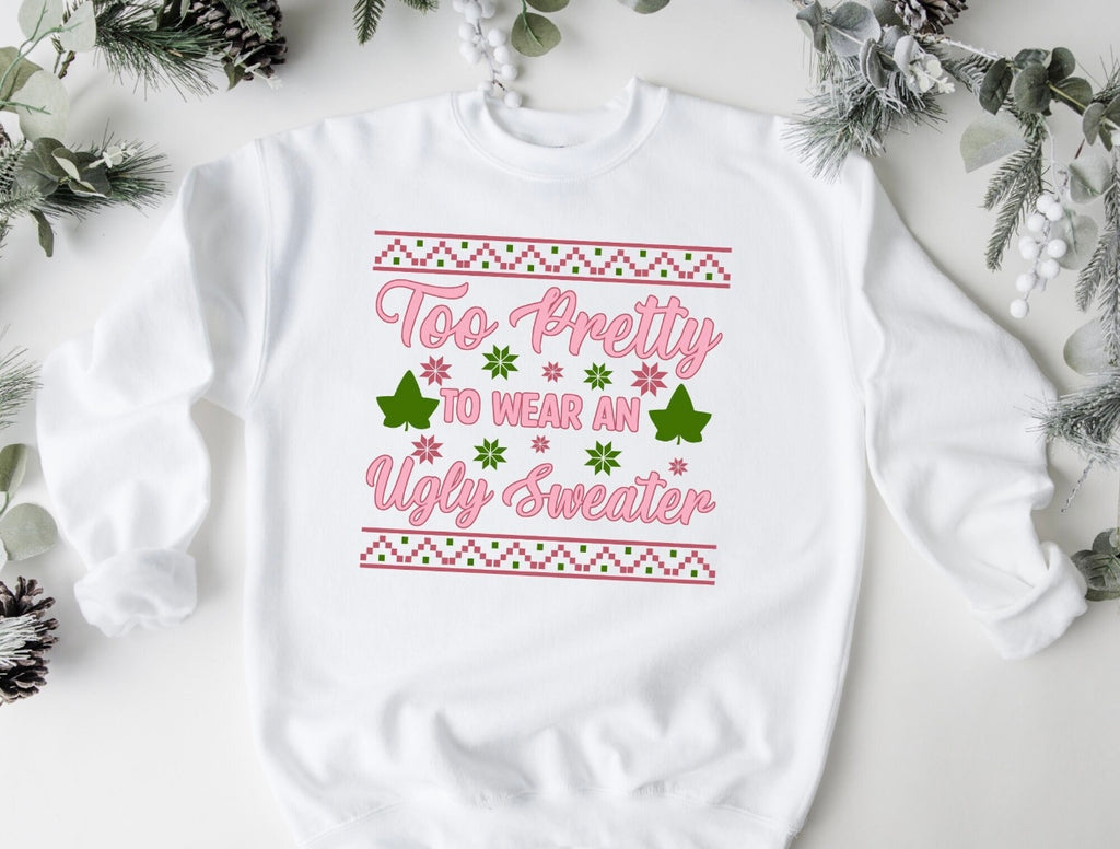 Too Pretty for Ugly Christmas Sweater