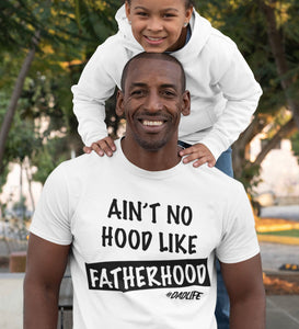 Ain’t No Hood Like Fatherhood T-shirt