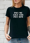 Pay Me Like You Pay Him
