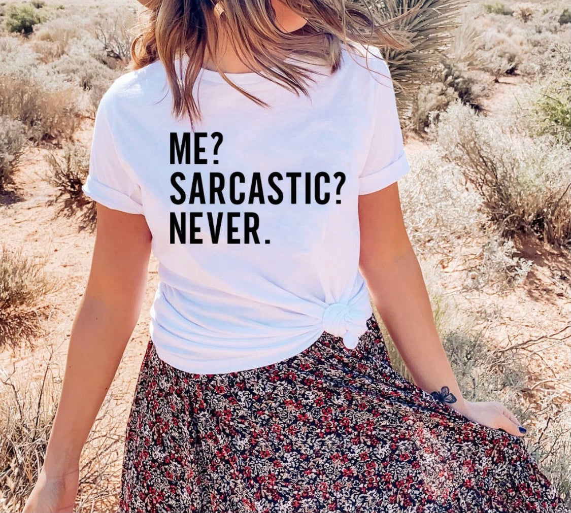 Me, Sarcastic, Never