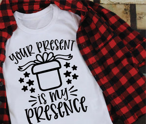 My Presence is Your Present T-shirt