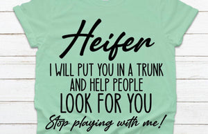 Heifer I Will Put You In The Trunk