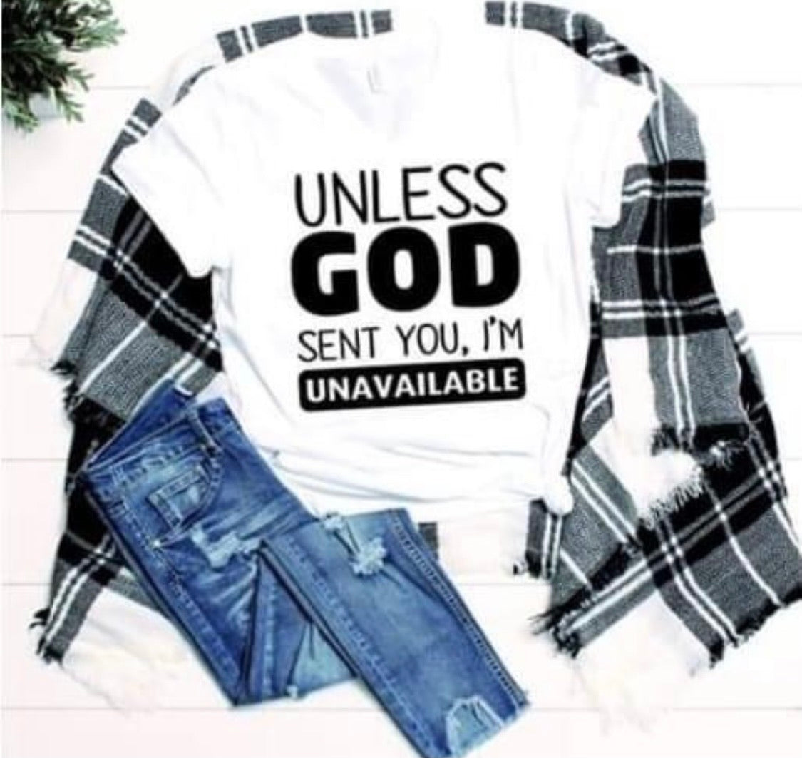 Unless God Sent You, I am Unavailable