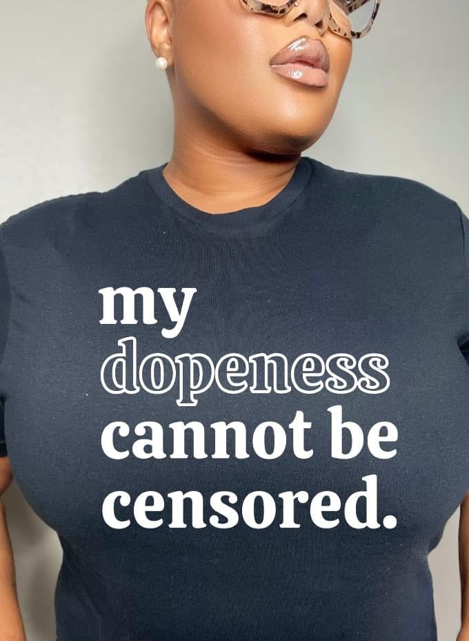 My Dopeness Can’t Be Censored