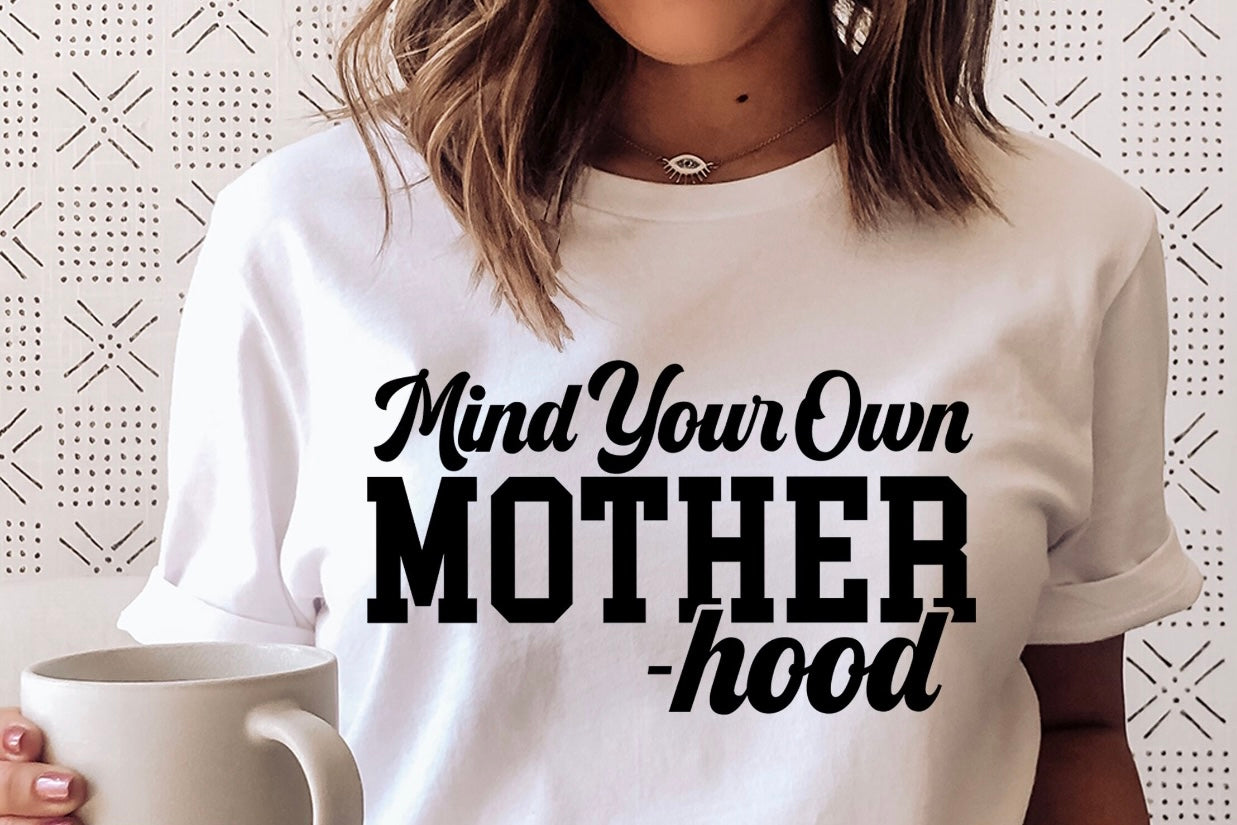 Mind Your Own Motherhood