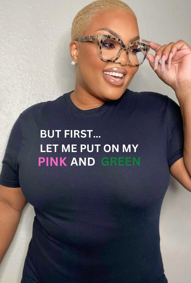 But First- Pink and Green